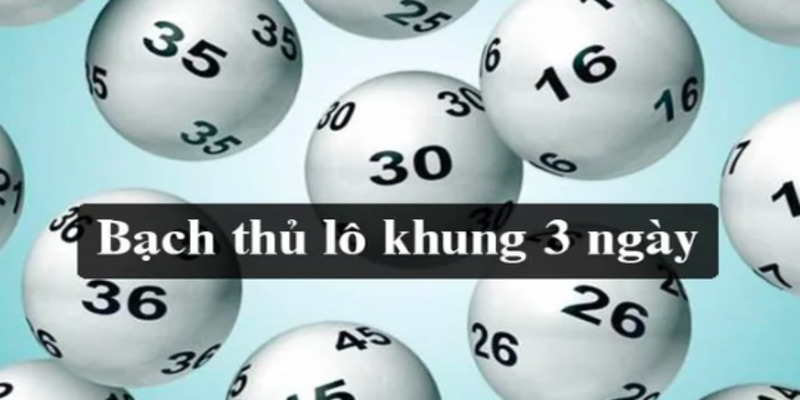 bach-thu-lo-khung-3-ngay
