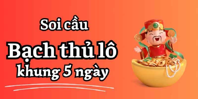 bach-thu-lo-khung-5-ngay-1